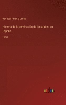 bokomslag Historia de la dominacin de los rabes en Espaa