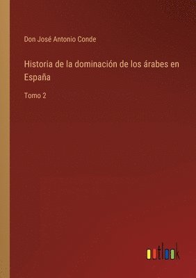 bokomslag Historia de la dominacin de los rabes en Espaa