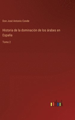 bokomslag Historia de la dominacin de los rabes en Espaa