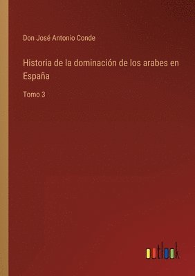 Historia de la dominacin de los arabes en Espaa 1