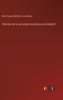 Don Gaspar Melchor Jovellanos - Informe de la sociedad económica de Madrid, Inbunden