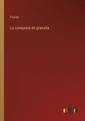 bokomslag La conquista de granada