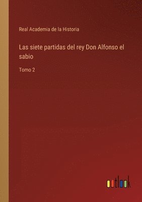 bokomslag Las siete partidas del rey Don Alfonso el sabio