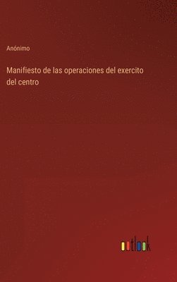 Anónimo - Manifiesto de las operaciones del exercito del centro, Inbunden