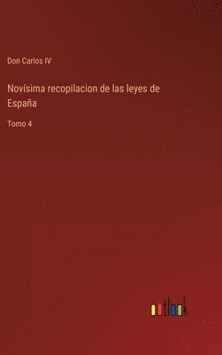 Don Carlos IV - Novísima recopilacion de las leyes de España, Inbunden