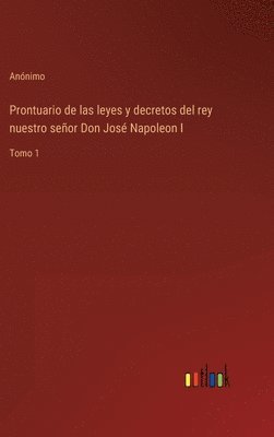 bokomslag Prontuario de las leyes y decretos del rey nuestro señor Don José Napoleon I