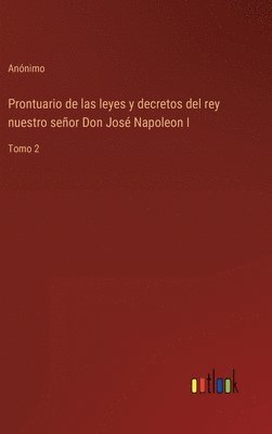 bokomslag Prontuario de las leyes y decretos del rey nuestro señor Don José Napoleon I