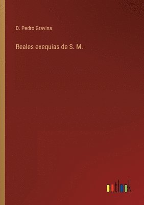 bokomslag Reales exequias de S. M.