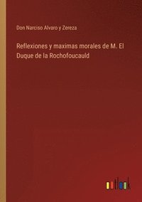 bokomslag Reflexiones y maximas morales de M. El Duque de la Rochofoucauld