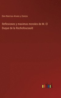 bokomslag Reflexiones y maximas morales de M. El Duque de la Rochofoucauld