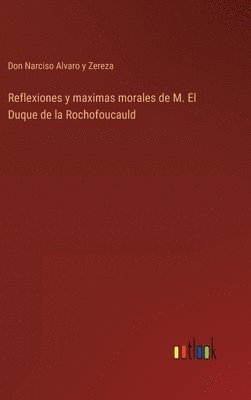 bokomslag Reflexiones y maximas morales de M. El Duque de la Rochofoucauld