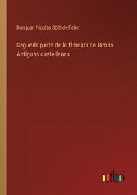 bokomslag Segunda parte de la floresta de Rimas Antiguas castellanas