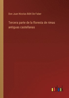 bokomslag Tercera parte de la floresta de rimas antiguas castellanas