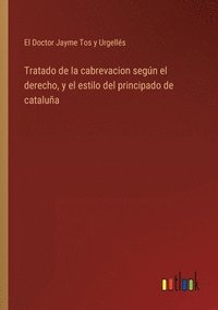 bokomslag Tratado de la cabrevacion segn el derecho, y el estilo del principado de catalua