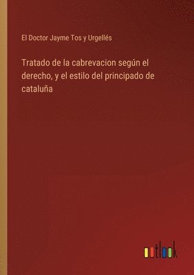 bokomslag Tratado de la cabrevacion según el derecho, y el estilo del principado de cataluña