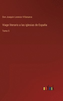 Viage literario a las iglesias de España 1