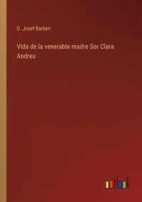 bokomslag Vida de la venerable madre Sor Clara Andreu
