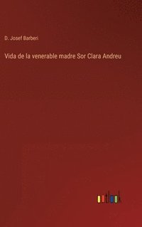 bokomslag Vida de la venerable madre Sor Clara Andreu