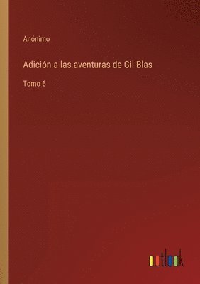 bokomslag Adición a las aventuras de Gil Blas