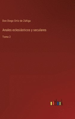 bokomslag Anales eclesisticos y seculares