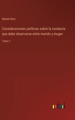 bokomslag Consideraciones polticas sobre la conducta que debe observarse entre marido y muger