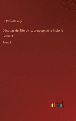 bokomslag Dcadas de Tito Livio, principe de la historia romana