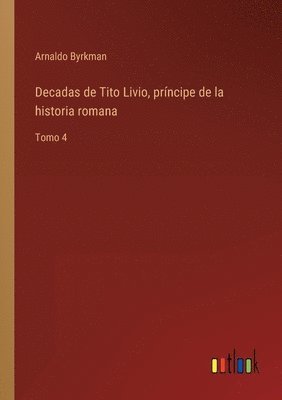 bokomslag Decadas de Tito Livio, prncipe de la historia romana