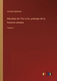 bokomslag Dcadas de Tito Livio, prncipe de la historia romana