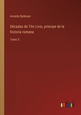 Dcadas de Tito Livio, prncipe de la historia romana 1