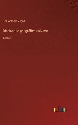 Diccionario geogrfico universal 1