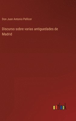 bokomslag Discurso sobre varias antiguedades de Madrid