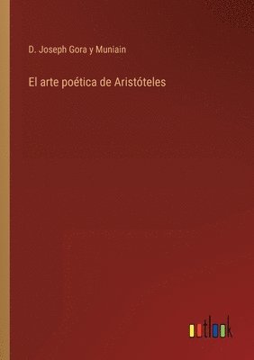 D Joseph Gora Y Muniain, D. Joseph Gora Y. Muniain, D. Joseph Gora y Muniain - arte poética de Aristóteles, Häftad
