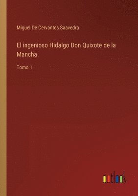 El ingenioso Hidalgo Don Quixote de la Mancha 1