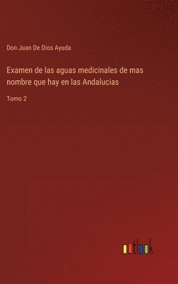 Examen de las aguas medicinales de mas nombre que hay en las Andalucias 1