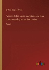 bokomslag Examen de las aguas medicinales de mas nombre que hay en las Andalucias
