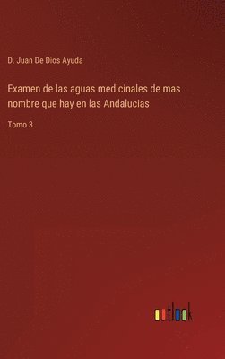 Examen de las aguas medicinales de mas nombre que hay en las Andalucias 1