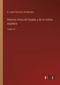 bokomslag Historia crtica de Espaa, y de la cultura espaola