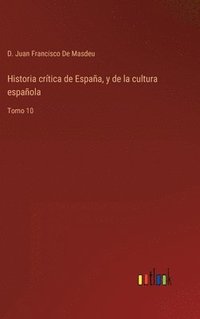 bokomslag Historia crtica de Espaa, y de la cultura espaola