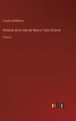 bokomslag Historia de la vida de Marco Tulio Ciceron