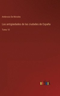 bokomslag Las antigedades de las ciudades de Espaa