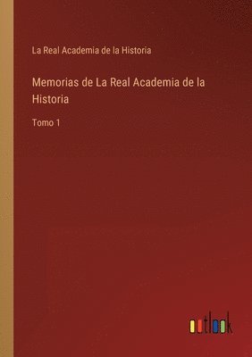 Memorias de La Real Academia de la Historia 1