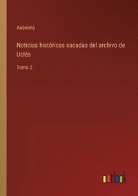 bokomslag Noticias histricas sacadas del archivo de Ucls