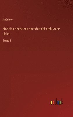 bokomslag Noticias históricas sacadas del archivo de Uclés