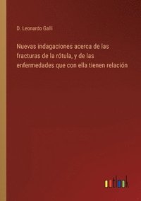 bokomslag Nuevas indagaciones acerca de las fracturas de la rótula, y de las enfermedades que con ella tienen relación