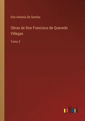 Obras de Don Francisco de Quevedo Villegas 1