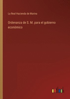 bokomslag Ordenanza de S. M. para el gobierno económico