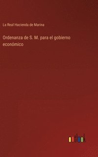 bokomslag Ordenanza de S. M. para el gobierno económico