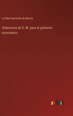 bokomslag Ordenanza de S. M. para el gobierno económico