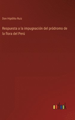 bokomslag Respuesta a la impugnación del pródromo de la flora del Perú