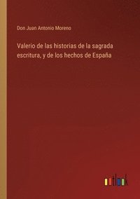 bokomslag Valerio de las historias de la sagrada escritura, y de los hechos de Espaa